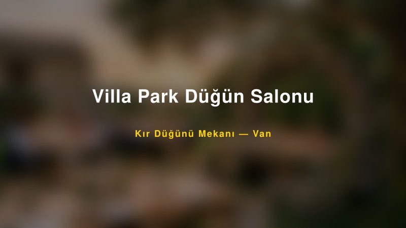 Villa Park Düğün Salonu Van Kır Düğünü Mekanı