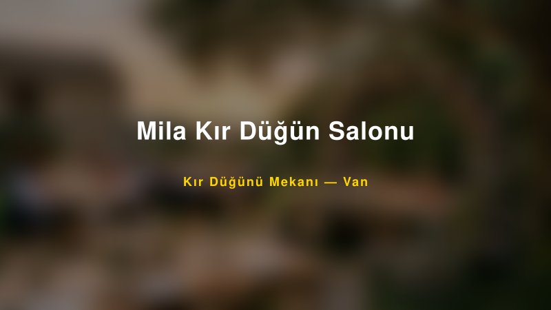 Mila Kır Düğün Salonu Van Kır Düğünü Mekanı