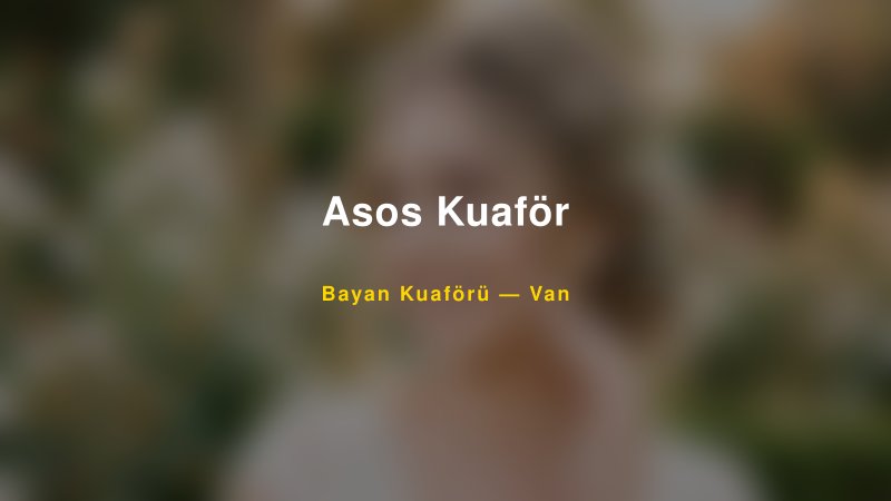 Asos Kuaför — Van Kır Düğünü Mekanı Rehberi