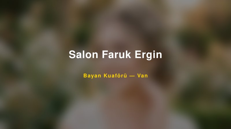 Salon Faruk Ergin — Van Kır Düğünü Mekanı Rehberi