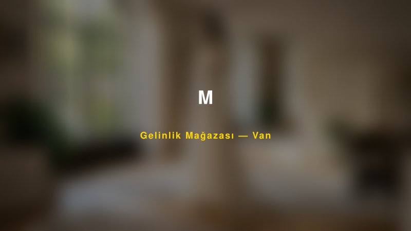 M — Van Kır Düğünü Mekanı Rehberi — 1