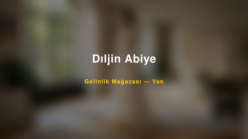 Dıljin Abiye — Van Kır Düğünü Mekanı Rehberi — 1